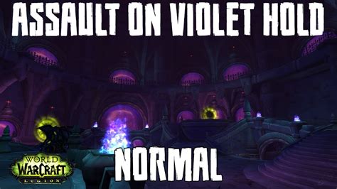 Legion Dungeon Assault On Violet Hold Normal Youtube