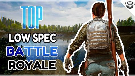 Top 10 Battle Royale Low End Pc Games 1gb 2gb Ram Pc Games Youtube