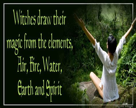 Witches Draw Their Magic From The Elements Air Fire Water Earth