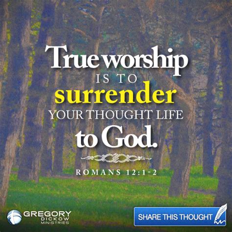 True Worship Is To Surrender Your Thought Life To God Romans 121 2