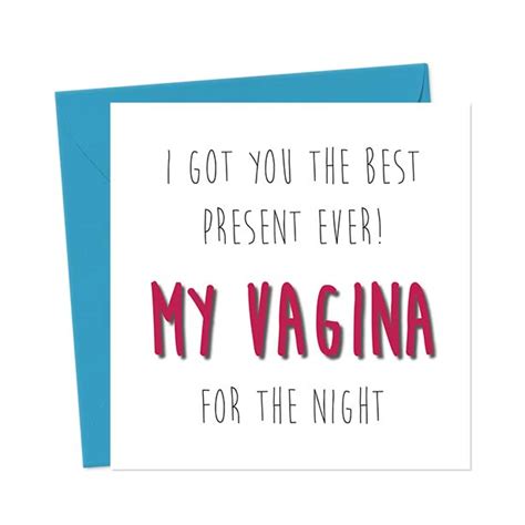 I Got You The Best Present Ever My Vagina For The Night Birthday Card You Said It Cards