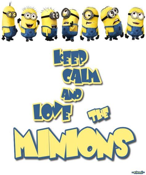 Keep Calm And Love The Minions Created By Eleni Minion Quotes