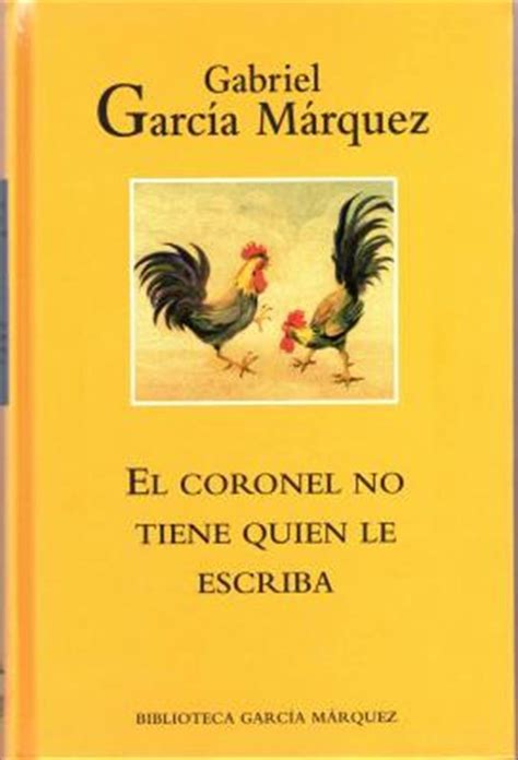 El Coronel No Tiene Quien Le Escriba Es Una Novela Corta Publicada Por El Escritor Colombiano