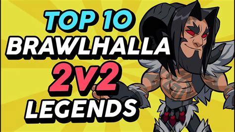 Top 10 Brawlhalla Legends For 2v2 Youtube