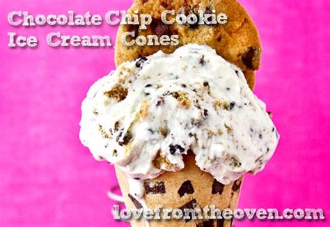 Chocolate Chip Cookie Ice Cream Cones By Love From The Oven Ice Cream