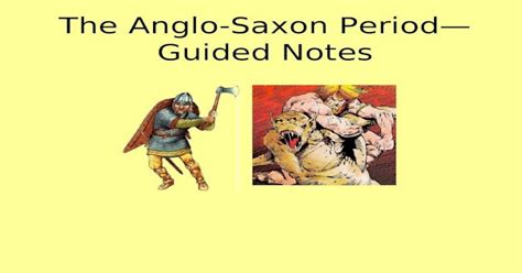 The Anglo Saxon Period—guided Notes Anglo Saxon England 449 1066 The