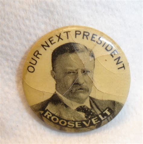 Authentic Tr Teddy Roosevelt Our Next President Political Campaign