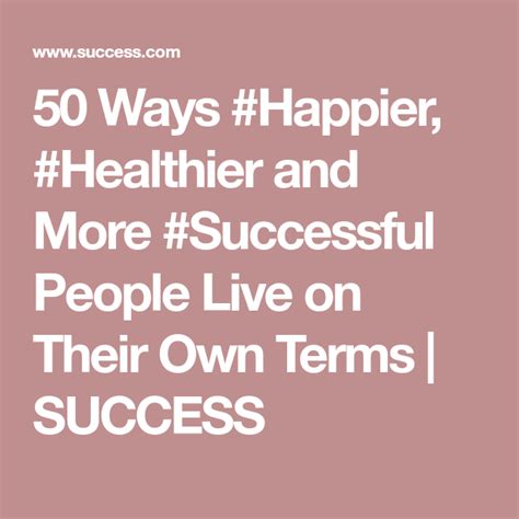 50 Ways Happier Healthier And More Successful People Live On Their Own