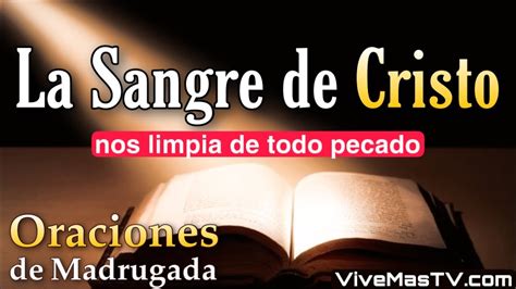 la sangre de cristo nos limpia de todo pecado 🔥 oraciones de madrugada youtube