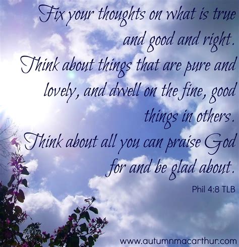 Fix Your Thoughts On What Is True And Good And Right Think About