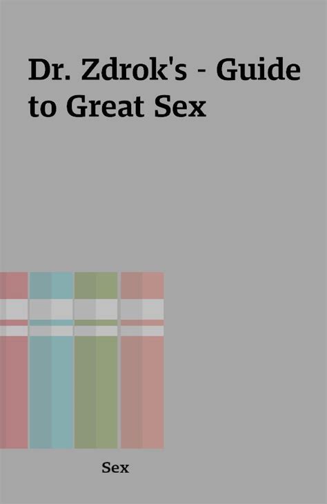 Dr Zdroks Guide To Great Sex Shareknowledge Central