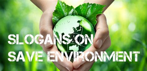 Slogans On Save Environment Best And Catchy Save Environment Slogan