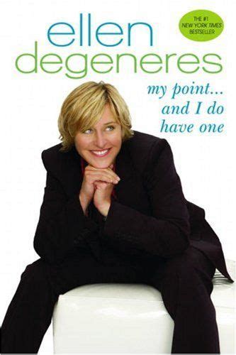 My Point And I Do Have One By Ellen Degeneres Dp 0553384228 Ref Cm Sw