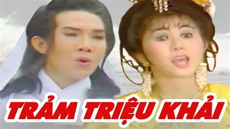 Trảm Triệu Khải Cải Lương Vũ Linh Phượng Mai Kim Tử Long Thoại Mỹ Hay Nhất Việt Nam Youtube