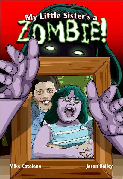 My Little Sisters A Zombie By Mike Catalano Jason Bailey Ebook Barnes And Noble®