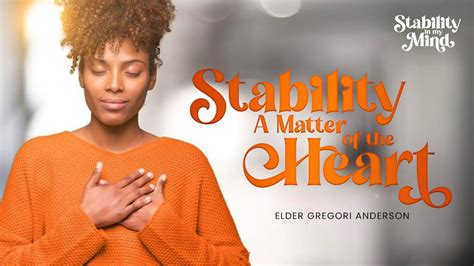 Elder Gregori Anderson Stability A Matter Of The Heart Kl Bible