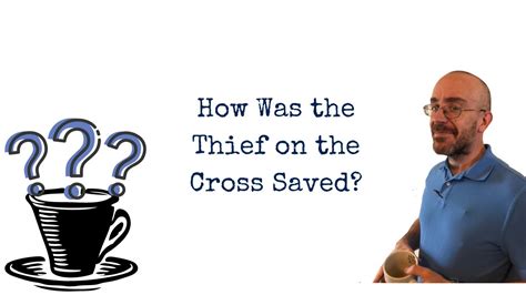 How Was The Thief On The Cross Saved Youtube