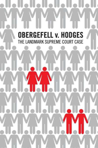 Obergefell V Hodges The Landmark United States Supreme Court Case In