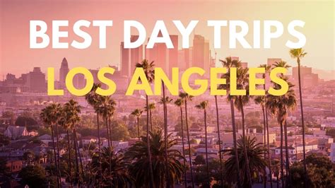 10 Best Day Trips From Los Angeles Youtube