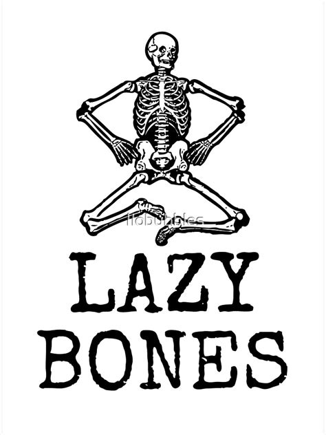 Lazy Bones Funny Skeleton Poster For Sale By Ilobubbles Redbubble