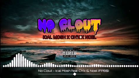 No Clout Ical Mosh Feat Chk And Noel Forceparkbois Youtube