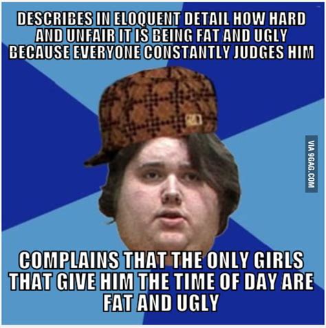 Scumbag Fat And Ugly Guy 9gag