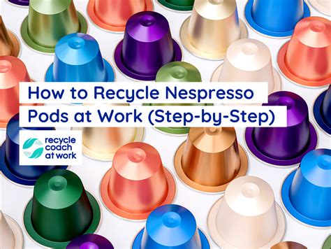 How To Recycle Nespresso Pods At Work Step By Step Recycle Coach