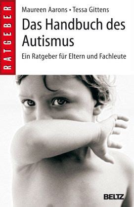 Inzwischen sieht das anders aus: Das Handbuch des Autismus von Maureen Aarons; Tessa ...