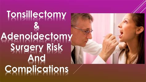 Tonsillectomy And Adenoidectomy Surgery Risk And Complications