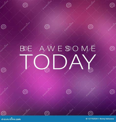 Be Awesome Today Inspiration And Motivation Quote Stock Vector