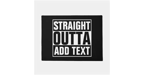 Straight Outta Add Your Text Here Create Own Doormat Zazzle