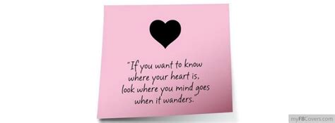 If You Want To Know Where Your Heart Is Facebook Covers