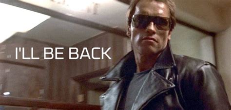 In The Terminator Arnold Schwarzenegger Uses The Catch Phrase I Ll Be