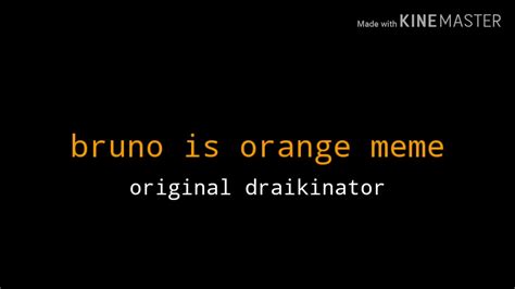 Bruno Is Orange Meme 찌찌민 Youtube