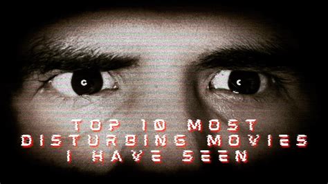 Top 10 Most Disturbing Movies I Have Seen Youtube
