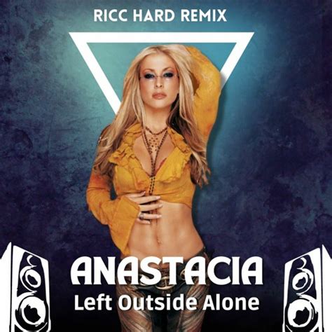 Stream Anastacia Left Outside Alone RICC HARD Remix FREE DOWNLOAD By RICC HARD Listen