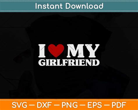 I Love My Girlfriend Svg Png Dxf Cutting File Artprintfile