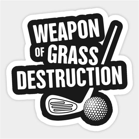 Grass Destruction Funny Golf Design Golf Sticker Teepublic