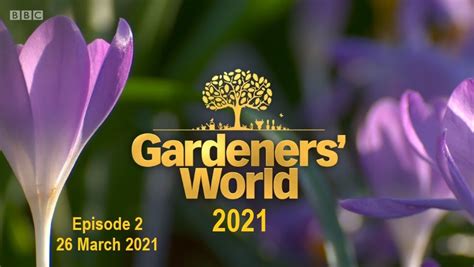 Gardeners World 2021 Episode 2 26 March 2021 Gardeners Unearthed