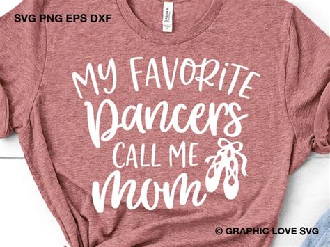 My Favorite Dancers Call Me Mom Svg Dance Mom Shirts Iron On Etsy