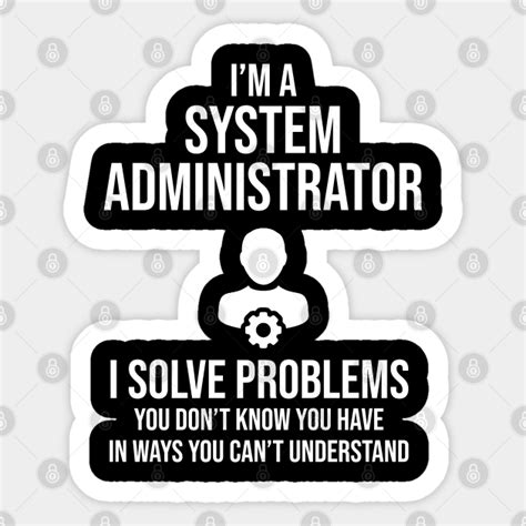 Funny System Administrator System Administrator Sticker Teepublic