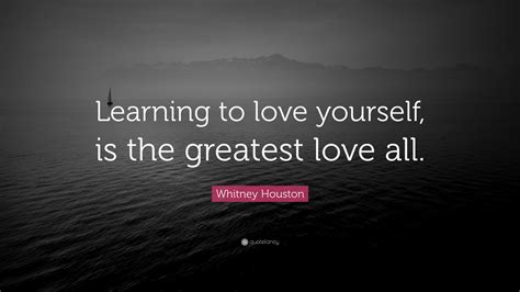 It's so easy to tell someone, love yourself and much more difficult to describe how to do it. Whitney Houston Quotes (67 wallpapers) - Quotefancy