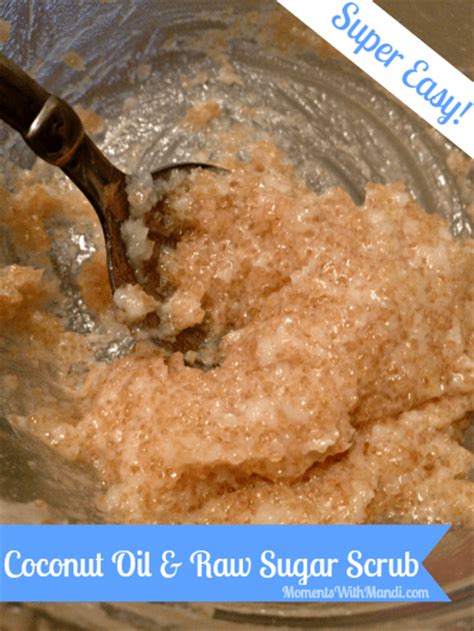 Coconut Oil And Raw Sugar Body Scrub Moments With Mandi