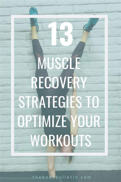 13 Muscle Recovery Strategies To Optimize Your Workouts The Body