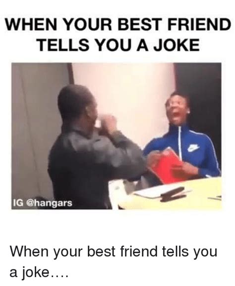 As an extended member of the family (we've got family jokes , too friends come and go, like the waves of the ocean… but the true ones stay, like an octopus on your face. WHEN YOUR BEST FRIEND TELLS YOU a JOKE IG When Your Best ...
