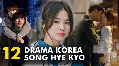 12 Drama Korea Terbaik Song Hye Kyo Kdramas Of Song Hye Kyo Youtube