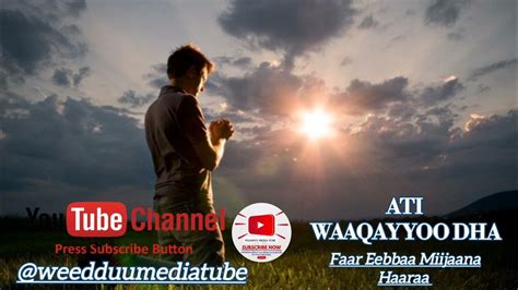 At Waqayyoo Dha Farfannaa Haaraa Afaan Oromoo Youtube