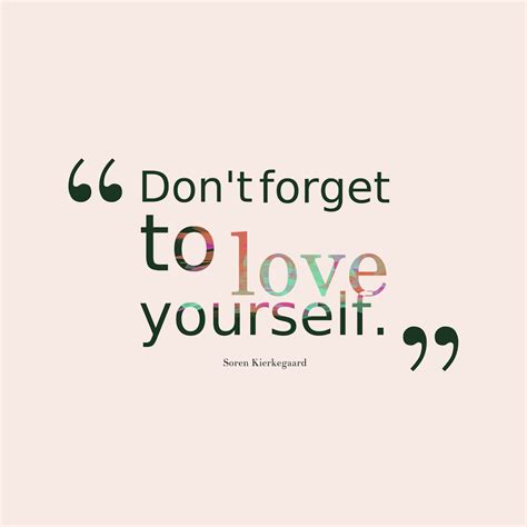 Dont Forget To Love Yourself Quotes By Soren Kierkegaard 81png