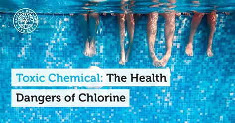 Toxic Chemical The Health Dangers Of Chlorine