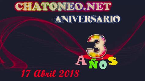 Feliz 3er Aniversario Chatoneo Net Youtube
